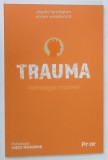 TRAUMA , PSIHOLOGIA TRAUMEI by SHANTI FARRINGTON si ALISON WOODWARD , 2026