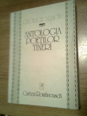 Antologia poetilor tineri - George Alboiu (Editura Cartea Romaneasca, 1982) foto