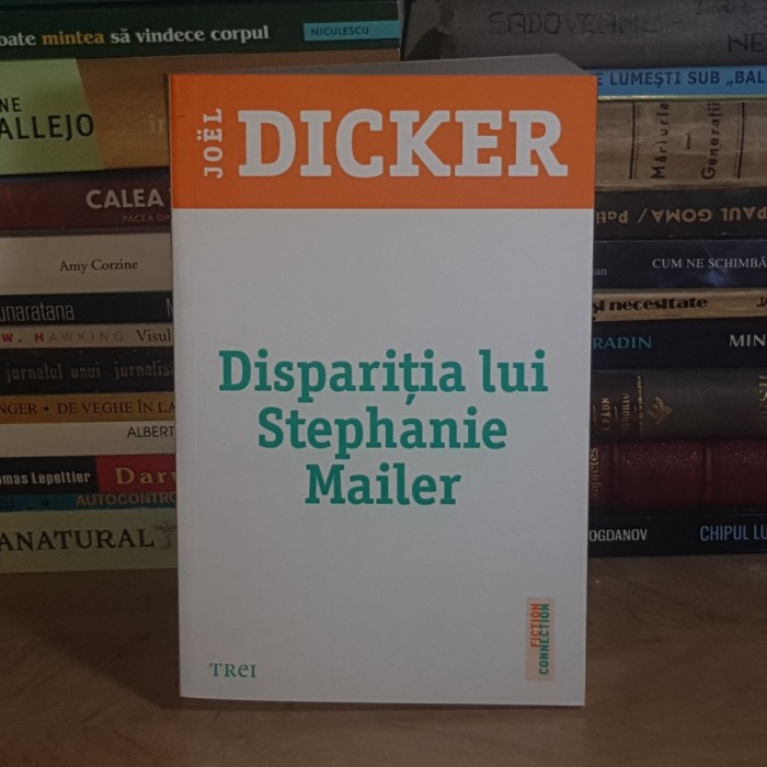 JOEL DICKER - DISPARITIA LUI STEPHANIE MAILER , 2018 *