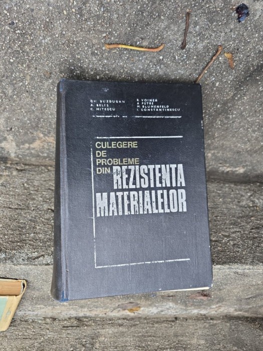 Culegere de probleme din rezistenta materialelor - Gh. Blădugan, A. Măltz, C. Mitescu, R. Voinea, A. Petre, M. Blumenfeld, I. Constantinescu