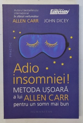 ADIO INSOMNIEI , METODA USOARA A LUI ALLEN PENTRU UN SOMN MAI BUN de ALLEN CARR si JOHN DICEY , 2024 foto