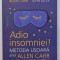 ADIO INSOMNIEI , METODA USOARA A LUI ALLEN PENTRU UN SOMN MAI BUN de ALLEN CARR si JOHN DICEY , 2024