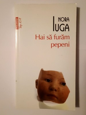 Nora Iuga - Hai să furăm pepeni foto