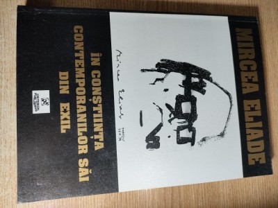 Mircea Eliade in constiinta contemporanilor sai din exil - Crestomatie de Gabriel Stanescu (Criterion Publishing, fara an) foto