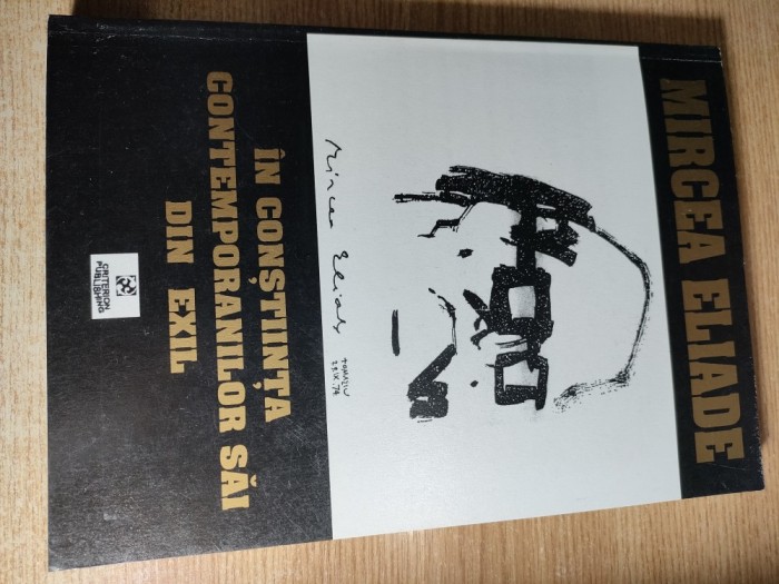 Mircea Eliade in constiinta contemporanilor sai din exil - Crestomatie de Gabriel Stanescu (Criterion Publishing, fara an)