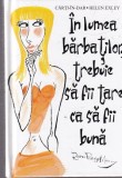 Carte Helen Exley - In lumea barbatilor trebuie sa fii tare ca sa fii buna, Dezvoltare personala, Cartonata, 60 pagini, 2005