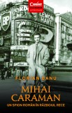 Mihai Caraman - un spion rom&acirc;n &icirc;n Războiul Rece, Corint