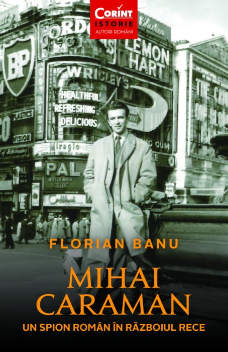 Mihai Caraman - un spion rom&acirc;n &icirc;n Războiul Rece