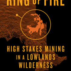 Ring of Fire: High-Stakes Mining in a Lowlands Wilderness