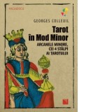 Tarot in Mod Minor. Arcanele minore, cei 4 stalpi ai Tarotului - Georges Colleuil