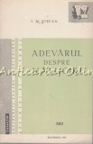 Cumpara ieftin Adevarul Despre Naluciri - I.M. Stefan, Bucuresti 1961, Societatea pt Raspandirea Stiintei si Culturii, 63 pagini
