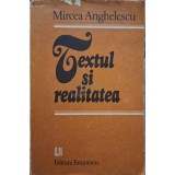 Mircea Anghelescu - Textul si realitatea (semnata) (Editia: 1988)