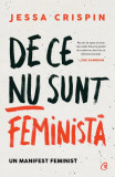 De ce nu sunt feministă - Paperback brosat - Jessa Crispin - Curtea Veche