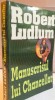 MANUSCRISUL LUI CHANCELLOR de ROBERT LUDLUM * PREZINTA PETE PE BLOCUL DE FILE