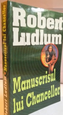 MANUSCRISUL LUI CHANCELLOR de ROBERT LUDLUM * PREZINTA PETE PE BLOCUL DE FILE foto
