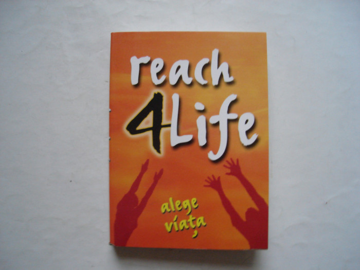 Reach 4 life. Alege viata