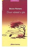 Doar vantul o stie - Bruno Ferrero