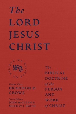 The Lord Jesus Christ: The Biblical Doctrine of the Person and Work of Christ foto