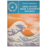 Nicolae Mandrescu - Omul in fata unor catastrofe naturale - 129266