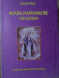 Misterul Pasarii Maiastre - Trairi Spirituale, Nicoleta Pasat, Misiunea Romania, 2008, Crestinism, Carte Religioasa