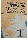 Elena Cristea - Terapia prin miscare la varsta a treia (editia 1990)