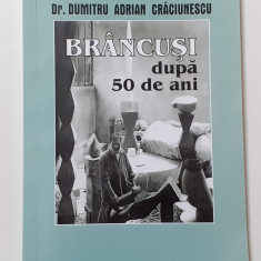 Dumitru Adrian Craciunescu - Brancusi Dupa 50 De Ani. Antologie (Autograf Autor