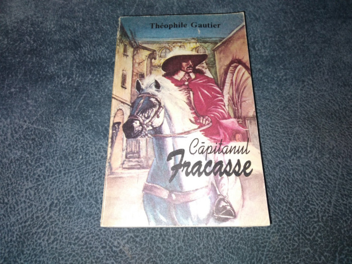 THEOPHILE GAUTIER - CAPITANUL FRACASSE