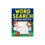 Word Search for Kids Ages 8-10 Practice Spelling, Learn Vocabulary, and Improve Reading Skills With 100 Puzzles