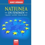 Natiunea. Un fenomen repudiat. Inevitabil. Demn de nazuit - Kurt Hubner, Traian Plesca