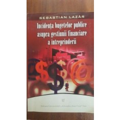 Incidenta bugetelor publice asupra gestiunii financiare a intreprinderii- Sebastian Lazar