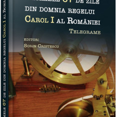 Ultimele 67 de zile din domnia regelui Carol I al Romaniei | Sorin Cristescu