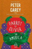 Parrot şi Olivier &icirc;n America - Paperback brosat - Peter Carey - Art
