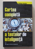 Cartea completa a testelor de inteligenta - Philip Carter, 2007, Meteor Press