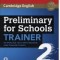 Preliminary for Schools Trainer 2 Six Practice Tests with Answers and Teacher s Notes with Audio