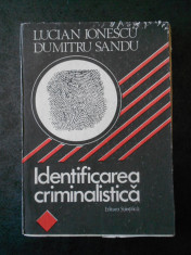 LUCIAN IONESCU, DUMITRU SANDU - IDENTIFICAREA CRIMINALISTICA foto