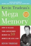 Kevin Trudeau&#039;s Mega Memory: How to Release Your Superpower Memory in 30 Minutes or Less a Day