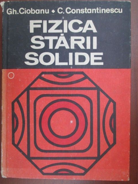 Fizica starii solide Gh. Ciobanu, C. Constantinescu