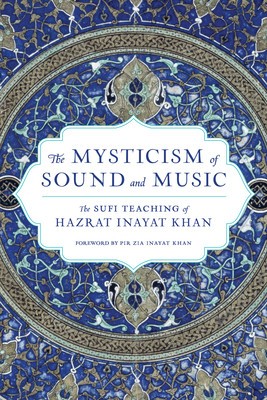 The Mysticism of Sound and Music: The Sufi Teaching of Hazrat Inayat Khan foto