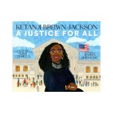 Ketanji Brown Jackson: A Justice for All