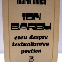 ION BARBU ESEU DESPRE TEXTUALIZAREA POETICA de MARIN MINCU , 1981