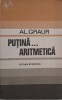Putina... aritmetica - Al. Graur - Carte, stare buna/foarte buna
