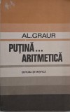 Putina... aritmetica - Al. Graur - Carte, stare buna/foarte buna