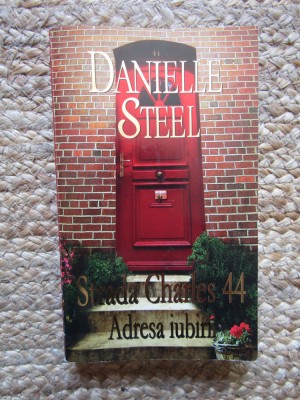 DANIELLE STEEL - STRADA CHARLES 44. ADRESA IUBIRII foto