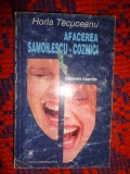Afacerea Samoilescu - Cozmici / cadavrele ciopartite - Horia Tecuceanu /332 pagini