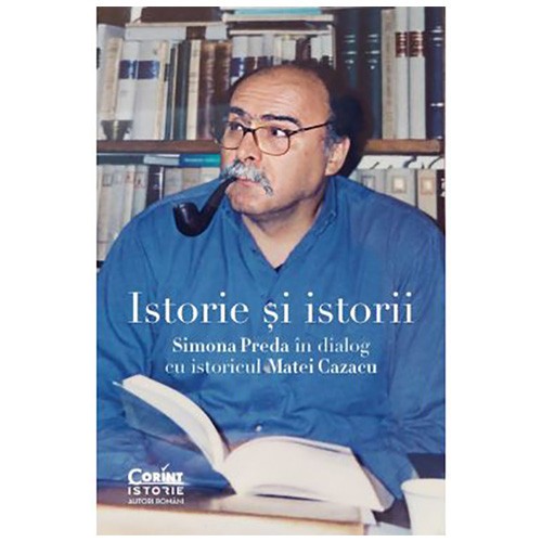 Istorie si istorii. Simona Preda in dialog cu istoricul Matei Cazacu, Matei Cazacu, Simona Preda