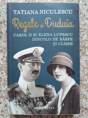 Regele Si Duduia. Carol Ii Si Elena Lupescu. Dincolo De Barfe - Tatiana Niculescu ,554316 foto