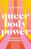 Queer Body Power: Finding Your Body Positivity