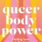 Queer Body Power: Finding Your Body Positivity