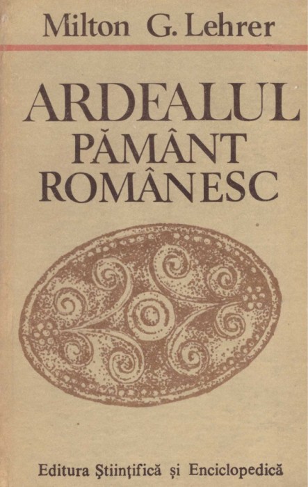 Milton G. Lehrer - Ardealul pamant romanesc - 128538