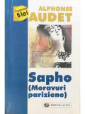 Alphonse Daudet - Sapho (Moravuri pariziene) (editia 1999)
